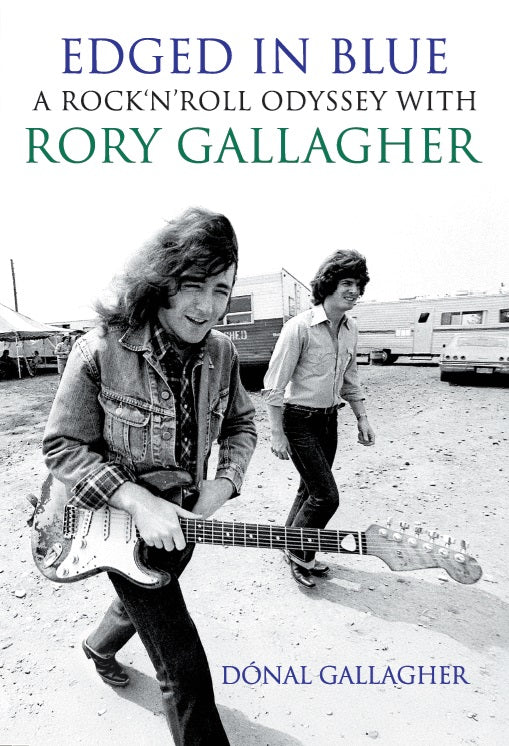 Edged In Blue: A Rock ’n’ Roll Odyssey With Rory Gallagher