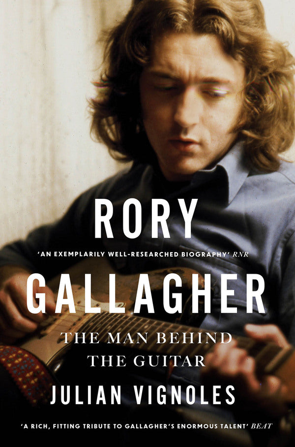 Rory Gallagher The Man Behind the Guitar by Julian Vignoles